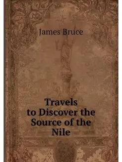 Travels to Discover the Source of the