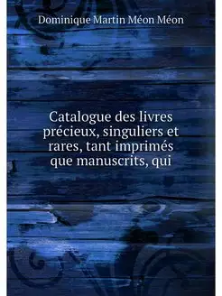 Catalogue des livres precieux, singul