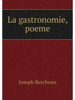 La gastronomie, poeme