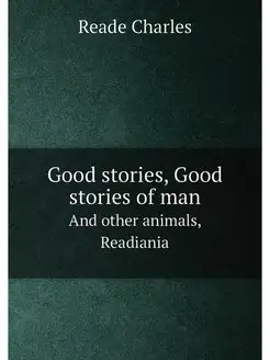 Good stories, Good stories of man. And other animals