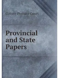 Provincial and State Papers