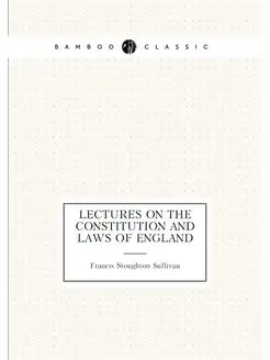 Lectures on the Constitution and Laws of England