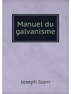 Manuel du galvanisme