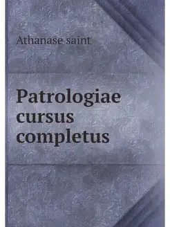 Patrologiae cursus completus