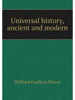 Universal history, ancient and modern