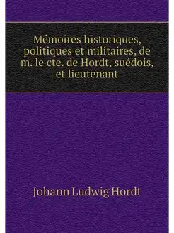 Memoires historiques, politiques et m