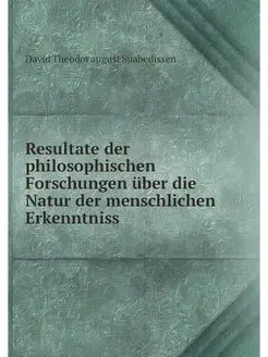 Resultate der philosophischen Forschu