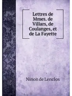 Lettres de Mmes. de Villars, de Coula