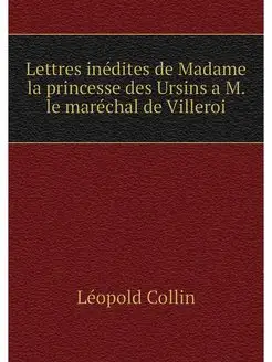 Lettres inedites de Madame la princes