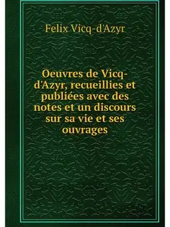 Oeuvres de Vicq-d'Azyr, recueillies e