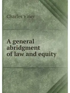 A general abridgment of law and equity