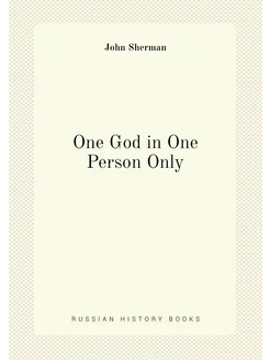 One God in One Person Only