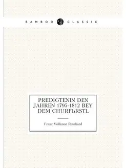 Predigtenin den Jahren 1795-1812 Bey dem Churfürstl