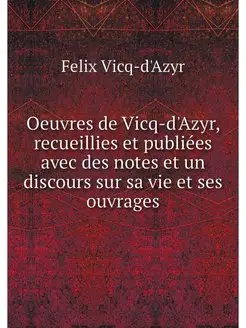 Oeuvres de Vicq-d'Azyr, recueillies e