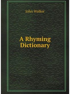 A Rhyming Dictionary