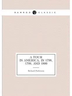 A Tour in America, in 1798, 1799, and 1800