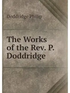 The Works of the Rev. P. Doddridge