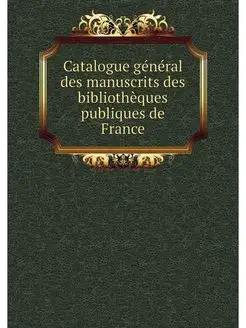 Catalogue general des manuscrits des