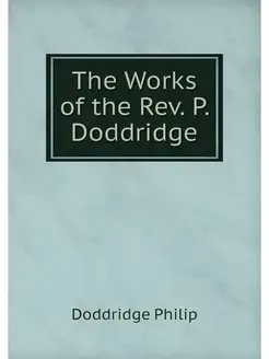 The Works of the Rev. P. Doddridge