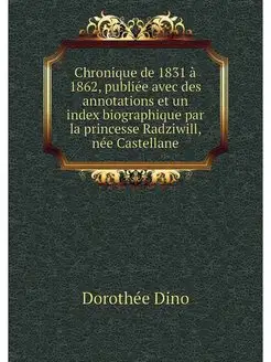 Chronique de 1831 a 1862, publiee ave