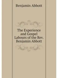 The Experience and Gospel Labours of