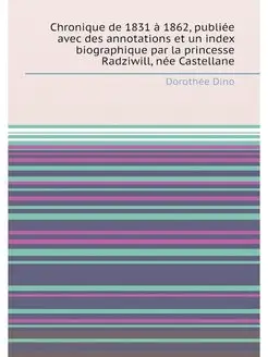 Chronique de 1831 à 1862, publiée avec des annotatio