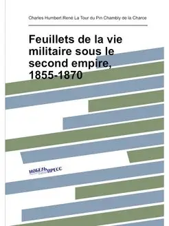 Feuillets de la vie militaire sous le second empire