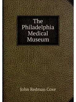 The Philadelphia Medical Museum