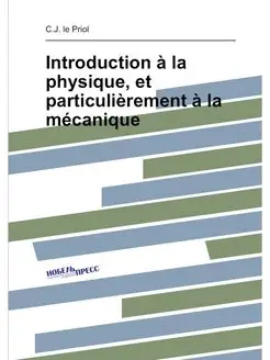 Introduction à la physique, et particulièrement à la