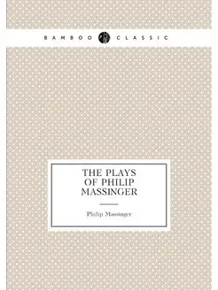 The Plays of Philip Massinger