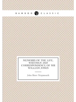 Memoirs of the Life, Writings and Correspondence of