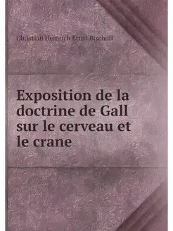 Exposition de la doctrine de Gall sur