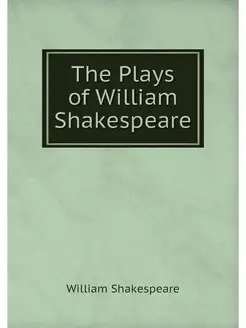 The Plays of William Shakespeare