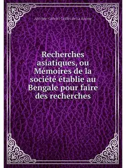 Recherches asiatiques, ou Memoires de