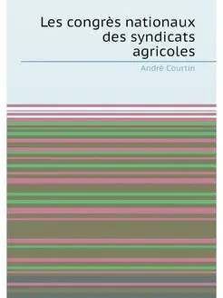 Les congrès nationaux des syndicats agricoles