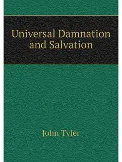 Universal Damnation and Salvation