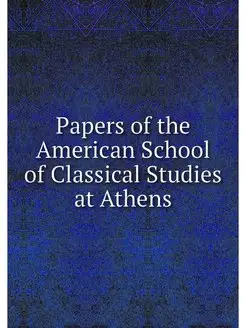 Papers of the American School of Clas