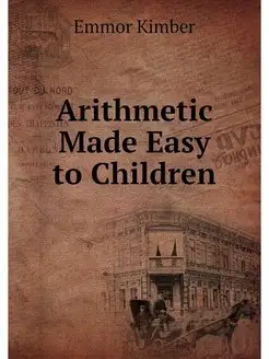 Arithmetic Made Easy to Children