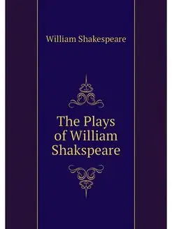 The Plays of William Shakspeare