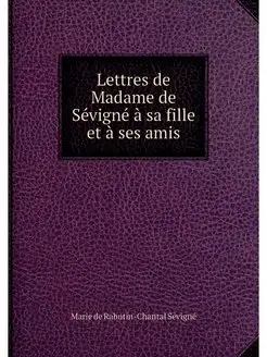 Lettres de Madame de Sevigne a sa fil