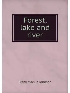 Forest, lake and river