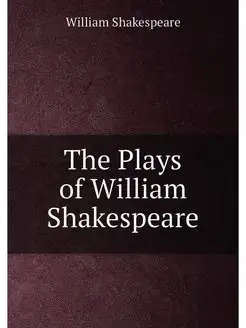 The Plays of William Shakespeare