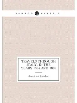 Travels through Italy, in the years 1804 and 1805