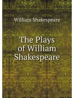 The Plays of William Shakespeare