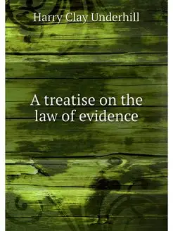 A treatise on the law of evidence