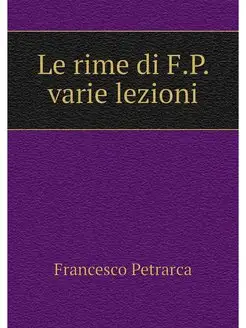 Le rime di F.P. varie lezioni