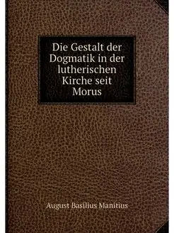 Die Gestalt der Dogmatik in der luthe