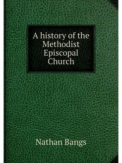 A history of the Methodist Episcopal