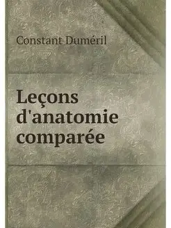 Lecons d'anatomie comparee