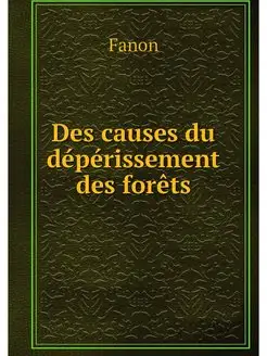 Des causes du deperissement des forets